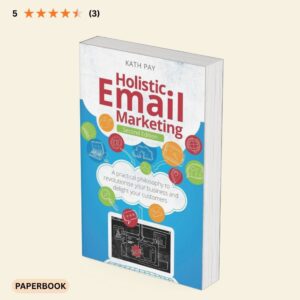 Holistic Email Marketing second edition book by Kath Pay, paperback guide to customer-focused email marketing